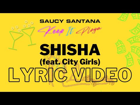 Saucy Santana - Shisha (feat. City Girls) (Official Lyric Video)