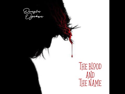 The Blood and The Name - Dunsin Oyekan