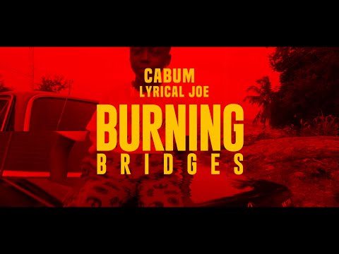 Cabum x Lyrical Joe - Burning Bridges (Official Video)