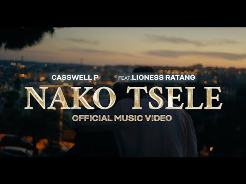 Casswell P - Nako Tsele (Feat.Lioness Ratang) (Official Music Video)