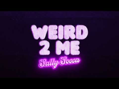 Sally Sossa - Weird 2 Me [Official Audio]