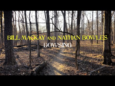 Bill MacKay and Nathan Bowles &quot;Dowsing&quot; (Official Music Video)