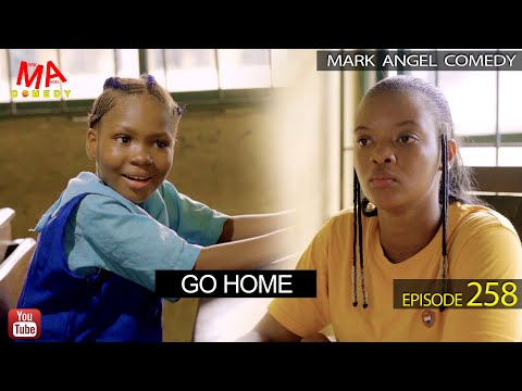 Go Home (Mark Angel Comedy) (Episode 258)