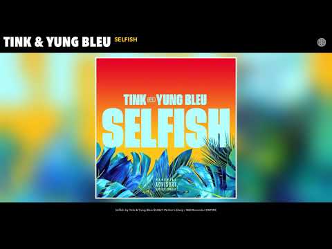 Tink ft. Yung Bleu - Selfish (Audio)