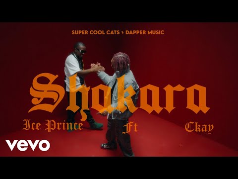 Ice Prince &amp; CKay - Shakara (Official Video)