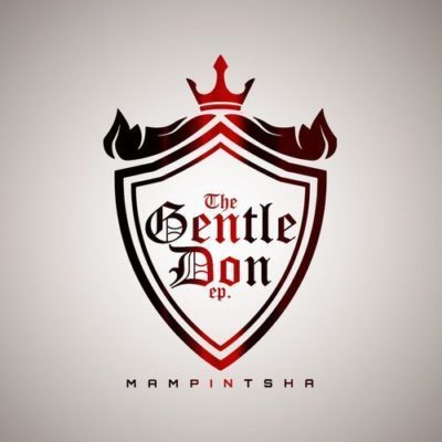 FULL EP: Mampintsha - The Gentle Don