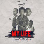 Trigmatic ft. A.I, Worlasi & M.anifest – My Life (Remix)