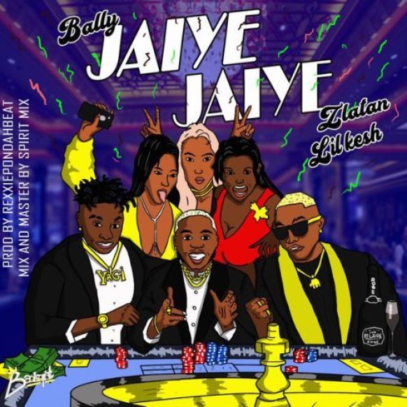 Bally ft. Lil Kesh & Zlatan Ibile - Jaiye Jaiye