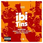 DopeNation – Ibi Tins ft. Quamina Mp, Eddie Khae, Twitch, Kofi Mole, Tulenkey