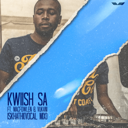 Kwiish SA ft. Macfowlen & Vukani - Iskhathi