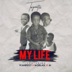 VIDEO: Trigmatic – My Life Ft A.I, Worlasi & Manifest