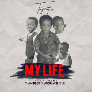 VIDEO: Trigmatic - My Life Ft A.I, Worlasi & Manifest