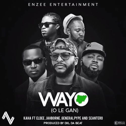 Kaha ft. Eldee, General Pype, Sean Tero & Jahborne - Wayo Mp3 Audio download