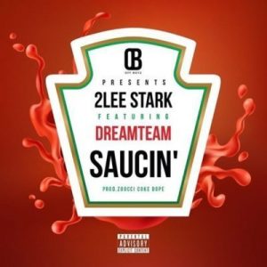 2Lee Stark - Saucin' ft. DreamTeam (Prod. Zoocci Coke Dope)