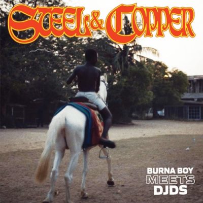 Burna Boy & DJDS – Steel & Copper (Full Album) EP
