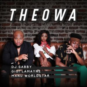 DJ Sabby ft. Gigi Lamayne & Manu Worldstar - Theowa