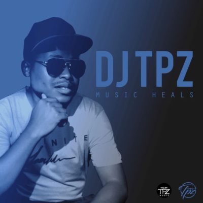 DJ Tpz - Music Heals (Full Album) EP
