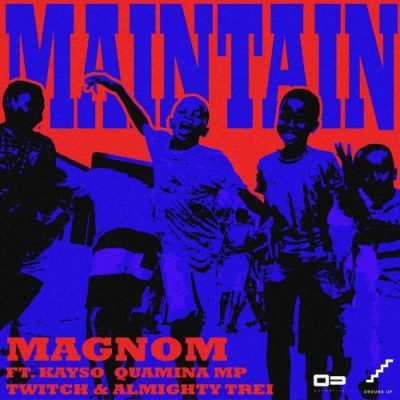 Magnom ft. Quamina Mp, Kayso, Twitch, Almighty Trei - Maintain