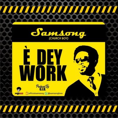 Samsong - E Dey Work