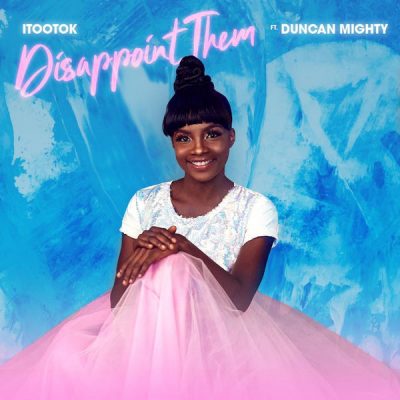 iTooTok ft. Duncan Mighty - Disappoint Them
