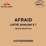 Lastee Ft. Rowlene & ? – Afraid