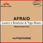 Lastee x Rowlene & Tiga Maine – Afraid