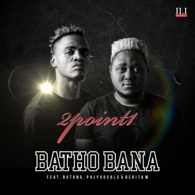 2Point1 ft. Phlyvocals, Butana & Berita M - Batho Bana