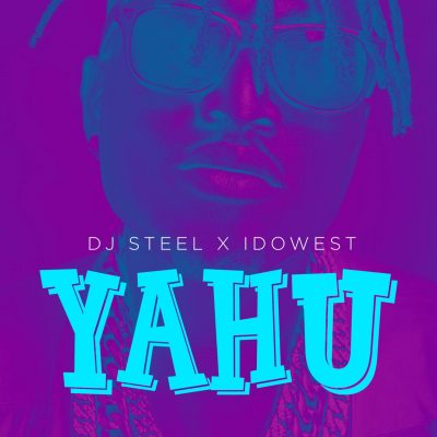 DJ Steel Ft. Idowest - Yahu