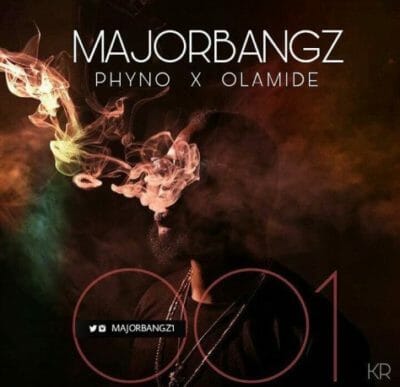 Major Bangz ft. Phyno & Olamide - 001