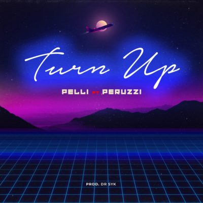 Pelli ft. Peruzzi - Turn Up (Audio + Video)