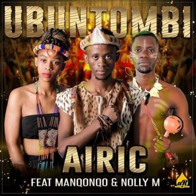 Airic ft. Manqonqo & Nolly M - Ubuntombi