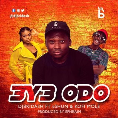 DJ Bridash ft. Kofi Mole x Eshun - 3y3 Odo