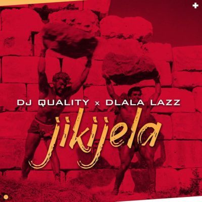 DJ Quality Ft. Dlala Lazz - Jikijela