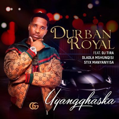 Durban Royal ft. DJ Tira, Dladla Mshunqisi & Stix Manyanyisa - Uyangqhaska