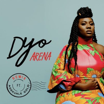 Dyo ft. Adekunle Gold - Arena Remix (Audio + Video)