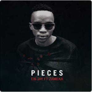 En-Jay ft. Zameka - Pieces
