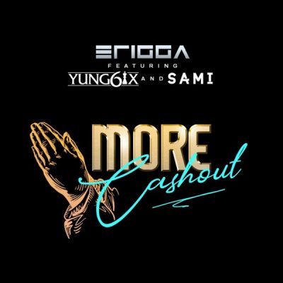 Erigga ft. Yung6ix & Sami - More Cash Out