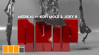 Medikal - Drip ft. Joey B & Kofi Mole (Audio + Video)