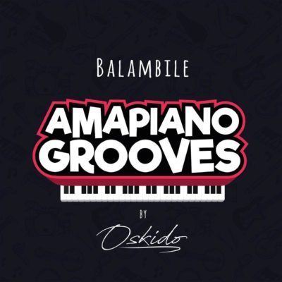 Oskido ft. Abbey, Mapiano & DrumPope - Balambile
