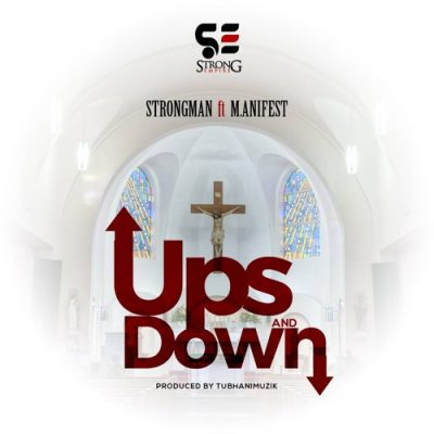 Strongman - Ups & Downs Ft. Manifest (Prod. By TubhaniMuzik)