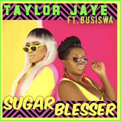 Taylor Jaye ft. Busiswa - Sugar Blesser