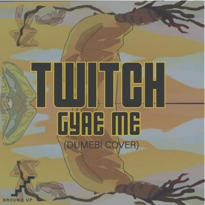Twitch - Gyae Me (Dumebi Cover)
