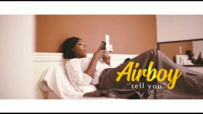 VIDEO: Airboy - Tell You Mp4 Download