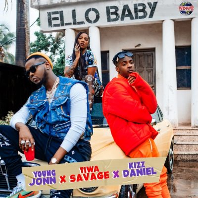 Young (John) Jonn - Ello Baby ft. Kizz Daniel (Vado), Tiwa Savage