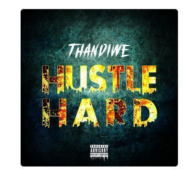 Thandiwe – Hustle Hard (FULL ALBUM)