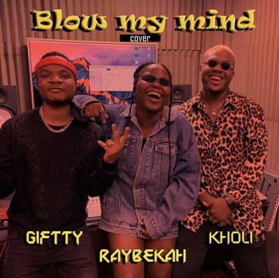 Giftty Ft. Raybekah x Kholi - Blow My Mind (Cover)