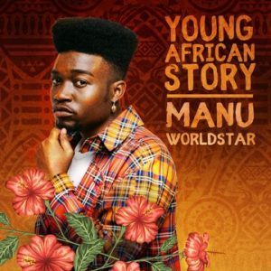 Manu Worldstar - Young African Story EP (Full Album)