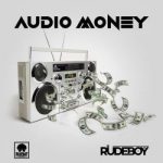 LYRICS; Audio Money – Rudeboy