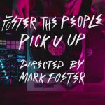 VIDEO: Foster The People – Pick U Up