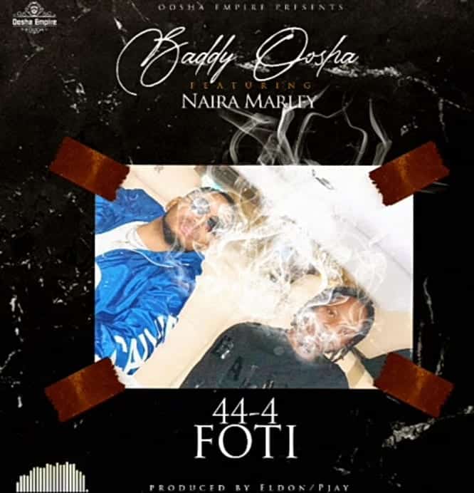 Baddy Oosha Ft. Naira Marley - 44-4 Foti